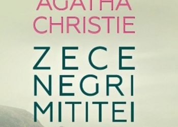 Lectura de duminică | ”Zece negri mititei” – Agatha Christie, un thriller despre vânătoare de suflete, sadică pentru criminal şi misterioasă pentru cititori