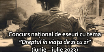 „Dreptul în viața de zi cu zi”, un concurs naţional de eseuri adresat elevilor din clasele V-XII