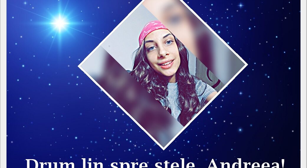 Steaua Andreei a apus la nici 19 ani. Lupta de mai mulți ani cu cancerul după ce tatăl său fusese răpus de aceeași boală