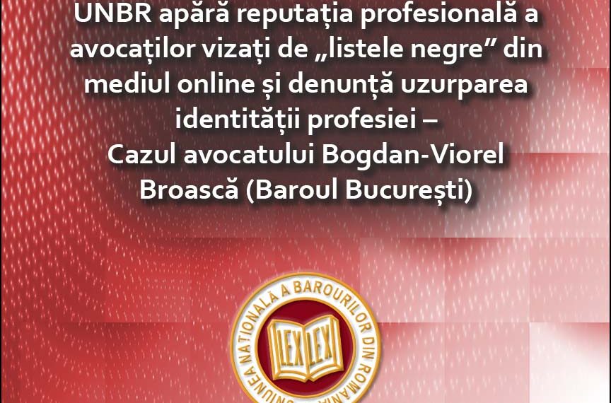 UNBR denunță „listele negre” din mediul online și avertizează asupra uzurpării identității profesiei de avocat